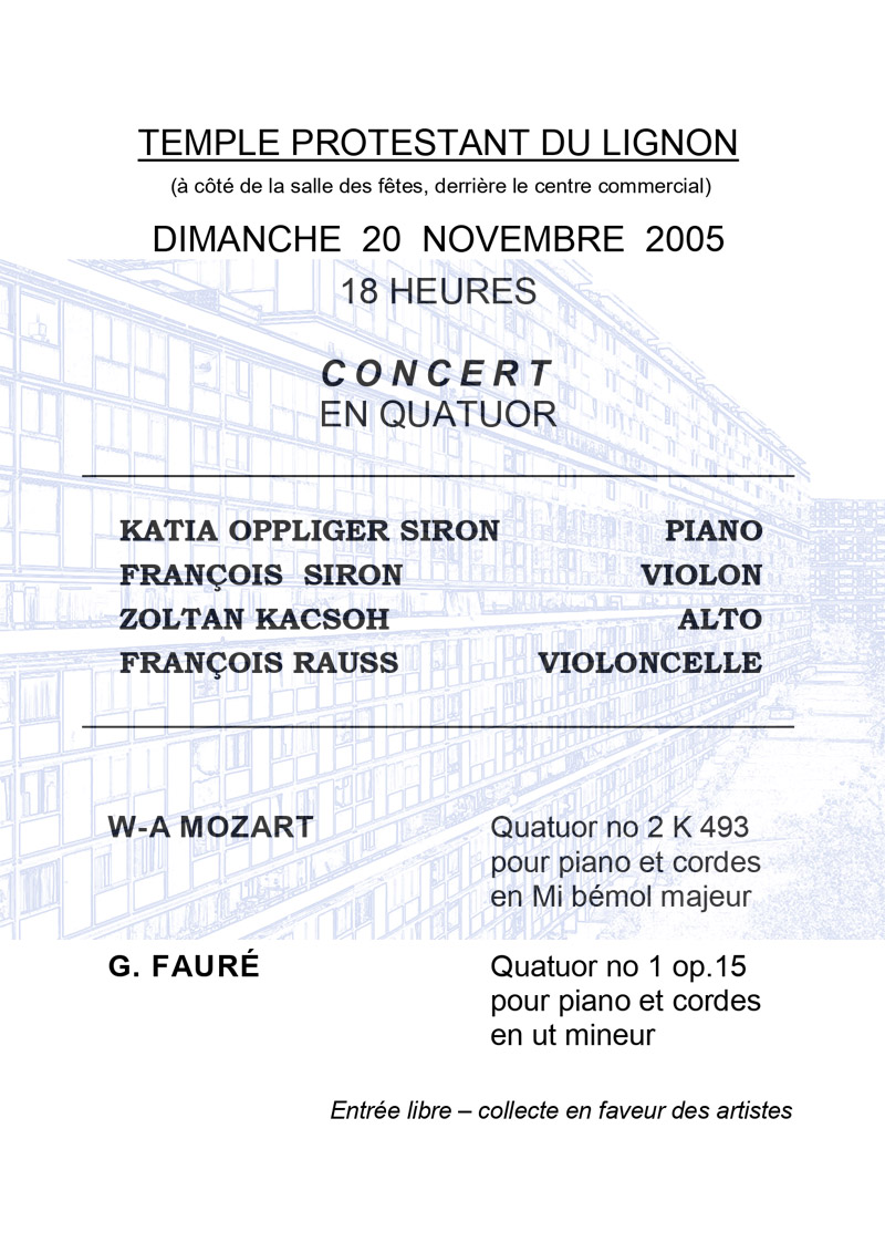 20 novembre 2005
Katia Oppliger Siron piano
François Siron violon
Zoltan Kacsoh alto
François Rauss violoncelle