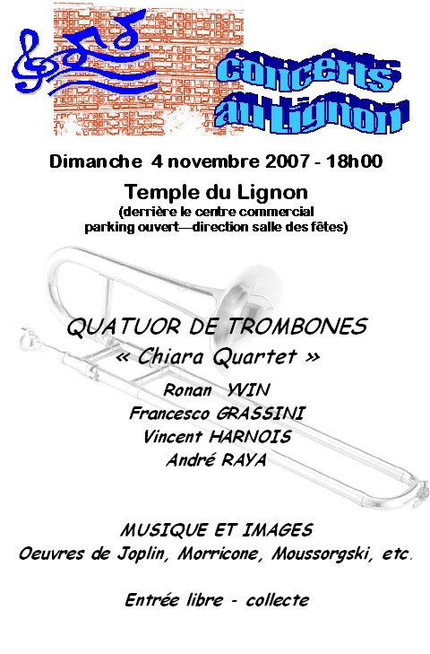 4 novembre 2007
Ronan Yvin trombone
Francesco Grassini trombone
Vincent Harnois trombone
André Raya trombone
